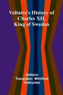 Voltaire's history of Charles XII, king of Sweden