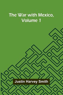 The War With Mexico, Volume 1