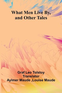 What Men Live By, And Other Tales