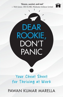 Dear Rookie, Don't Panic: Your Cheat Sheet for Thriving at Work
