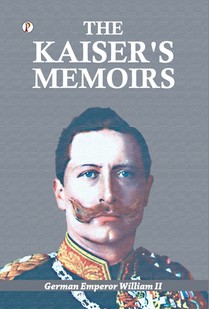 The Kaiser's Memoirs
