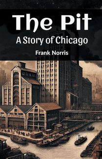 The Pit A Story Of Chicago