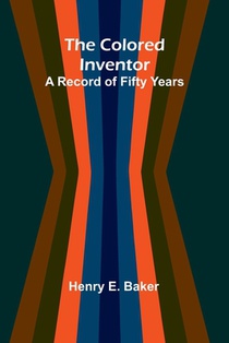 The Colored Inventor: A Record Of Fifty Years