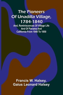 The pioneers of Unadilla village, 1784-1840
