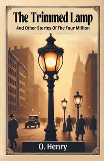The Trimmed LampAnd Other Stories Of The Four Million (Edition2024)
