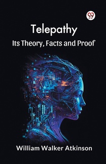 Telepathy its Theory, Facts and Proof