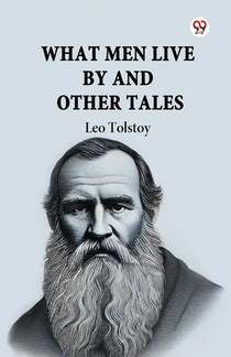 What Men Live by and Other Tales