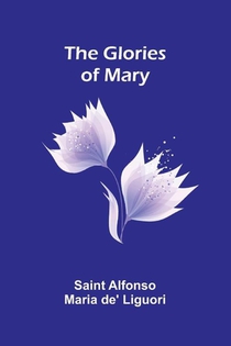 The Glories of Mary