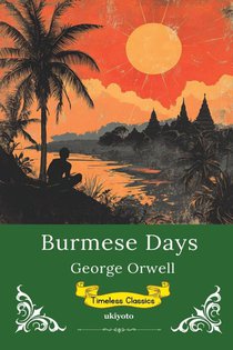 Burmese Days | Timeless Classics
