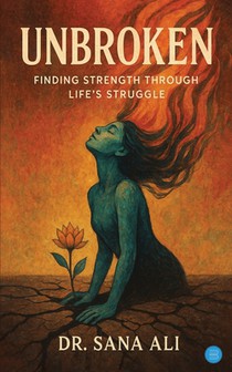 Unbroken: Finding strength through life's struggle