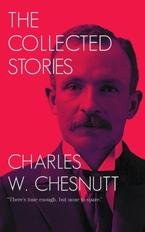 The Collected Stories of Charles W. Chesnutt