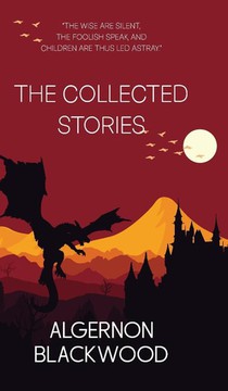 The Collected Stories of Algernon Blackwood