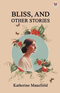 Bliss, And Other Stories