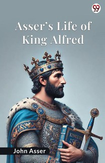 Asser's Life Of King Alfred
