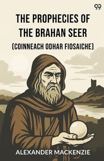 The Prophecies Of The Brahan Seer(Coinneach Odhar Fiosaiche) (Edition1)