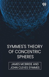 Symmes's Theory Of Concentric Spheres (Edition1)