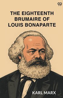 The Eighteenth Brumaire Of Louis Bonaparte (Edition1)