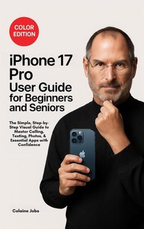 iPhone 17 Pro User Guide for Beginners and Seniors