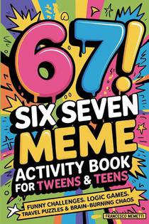 6-7! SIX SEVEN Meme Activity Book for Tweens & Teens