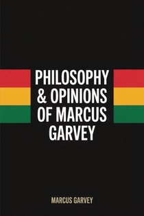 Philosophy & Opinions Of Marcus Garvey