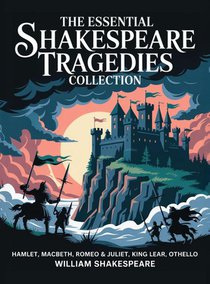 The Essential Shakespeare Tragedies Collection