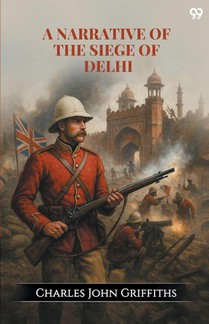 A Narrative Of The Siege Of Delhi (Edition1)