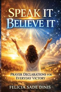 Speak It, Believe It