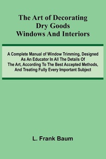 The Art Of Decorating Dry Goods Windows And Interiors