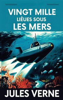 Vingt mille Lieues Sous Les Mers / Twenty Thousand Leagues Under the Sea