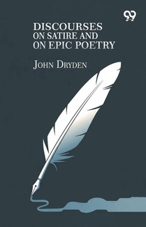Discourses On Satire And On Epic Poetry