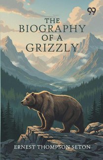 The Biography Of A Grizzly