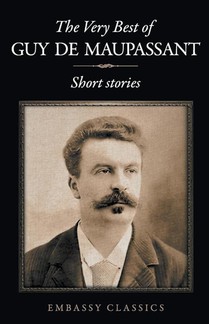 The Very Best Of Guy De Maupassant