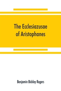 The Ecclesiazusae of Aristophanes
