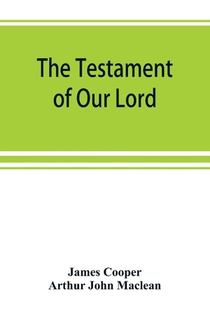 The testament of Our Lord, translated into English from the Syriac with introduction and notes