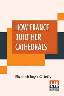 How France Built Her Cathedrals