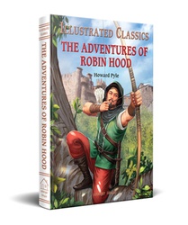 The Adventures of Robin Hood: Illustrated Children Classics