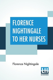 Florence Nightingale To Her Nurses