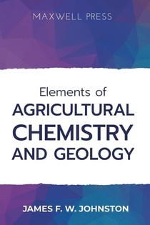 Elements ofAgricultural Chemistry and Geology