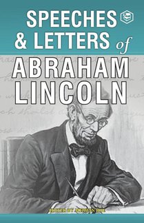 Speeches & Letters of Abraham Lincoln, 1832-1865