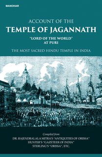 Account of the Temple of Jagannath: Lord of the World' at Puri, the Most Sacred Hindu Temple in India
