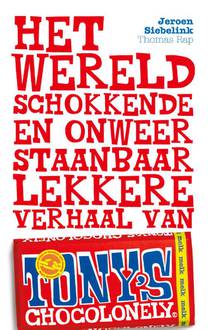 Het wereldschokkende en onweerstaanbaar lekkere verhaal van Tony's Chocolonely