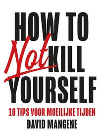 How to not kill yourself voorzijde