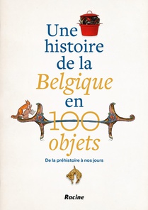 Une histoire de la Belgique en 100 objets voorzijde