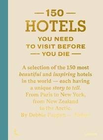 150 Hotels You Need to Visit Before You Die