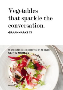 Vegetables that sparkle the conversation. Graanmarkt 13 voorzijde