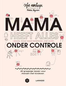 Mama heeft alles (bijna, maar nooit helemaal, niet echt) onder controle