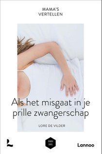 Mama's vertellen - Als het misgaat tijdens je prille zwangerschap