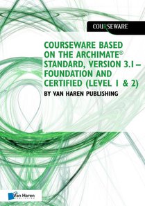 Courseware based on The Archimate® Standard, Version 3.1 – Foundation and Certified (Level 1 & 2) by Van Haren Publishing