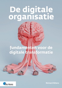 De digitale organisatie – fundamenten voor de digitale transformatie