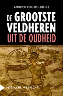 De grootste veldheren uit de oudheid, 1479 v.C.-453 n.C.